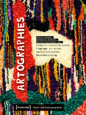 cover image of Artographies--Kreativ-künstlerische Zugänge zu einer machtkritischen Raumforschung